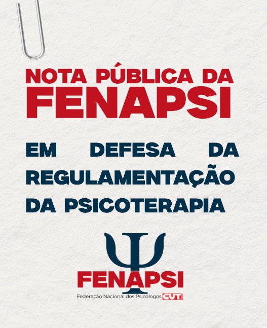FENAPSI reafirma seu posicionamento em defesa da regulamentação da psicoterapia